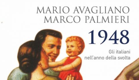 “1948. Gli italiani nell’anno della svolta” di Mario Avagliano e Marco Palmieri